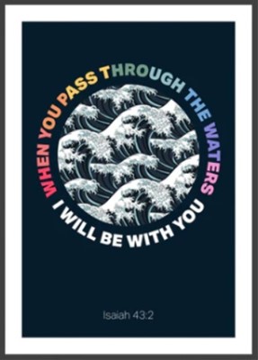 When You Pass Through The Waters - Isaiah 43:2 - A4 Print (Poster)