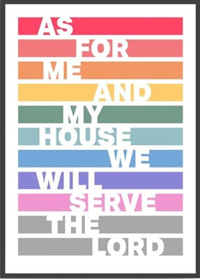 As For Me And My House - Joshua 24:15 A3 Print - Rainbow (Poster)