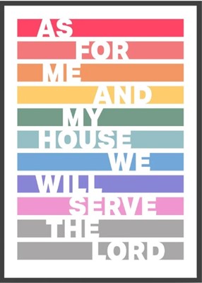 As For Me And My House - Joshua 24:15 A4 Print - Rainbow (Poster)