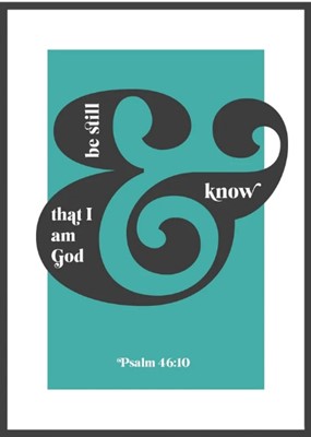 Be Still And Know That I Am God - Psalm 46:10 - A3 Print - G (Poster)