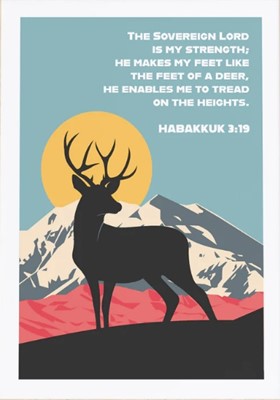 Sovereign Lord Is My Strength, The - Habakkuk 3:19- A3 Print (Poster)