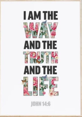 I Am The Way, And The Truth And The Life - John 14:6 - A3 (Poster)
