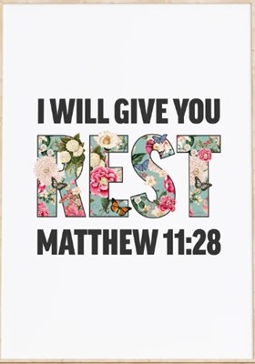 I Will Give You Rest - Matthew 11:28 - A3 Print (Poster)