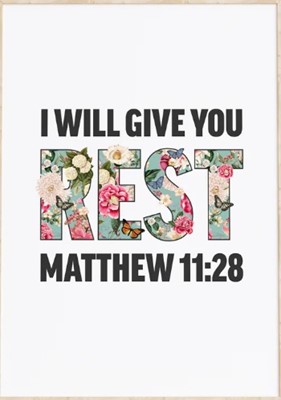 I Will Give You Rest - Matthew 11:28 - A4 Print (Poster)