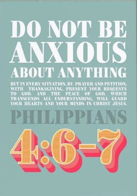 Do Not Be Anxious About Anything - Philippians 4:6-7 - A3 Pr (Poster)