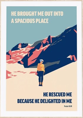 He Brought Me Out In To A Spacious Place - Psalm 18:19 - A3 (Poster)