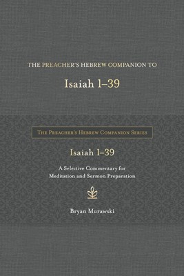 The Preacher's Hebrew Companion To Isaiah 1--39 (Hard Cover)