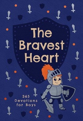 Bravest Heart, The: 365 Devotions For Boys (Imitation Leather)