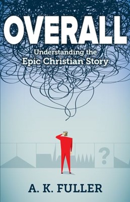 Overall: Understanding the Epic Christian Story (Paperback)