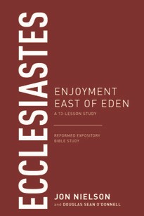 Ecclesiastes: Enjoyment East Of Eden (Paperback)