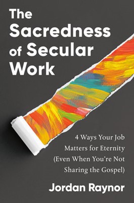 The Sacredness Of Secular Work (Hardback)
