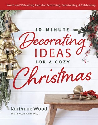 10-Minute Decorating Ideas for a Cozy Christmas (Hard Cover)
