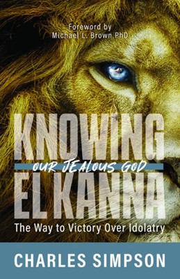 Knowing El Kanna, Our Jealous God (Paperback)