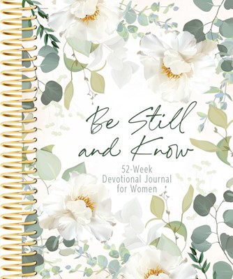 Be Still And Know: 52-Week Devotional Journal For Women (Spiral Bound)