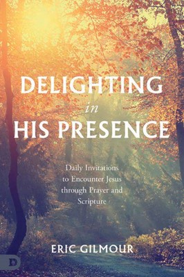 Delighting in His Presence (Paperback)