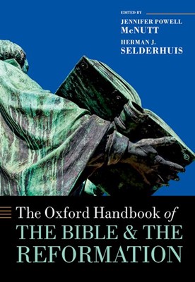 The Oxford Handbook of the Bible and the Reformation (Hard Cover)