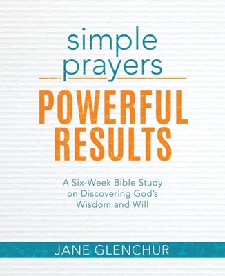Simple Prayers, Powerful Results (Paperback)