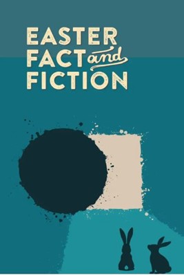 Easter Fact and Fiction (Booklet)
