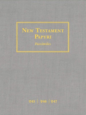 New Testament Papyri P45, P46, P47 Facsimiles (Hard Cover)