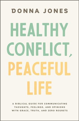 Healthy Conflict, Peaceful Life (Paperback)