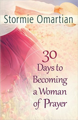 30 Days To Becoming A Woman Of Prayer (Paperback)