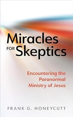Miracles For Skeptics (Paperback)