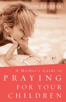 Mother's Guide To Praying For Your Children, A (Paperback)