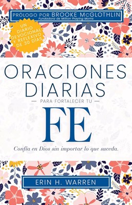 Oraciones Diarias Para Fortalecer Tu Fe (Paperback)