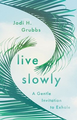 Live Slowly (Paperback)