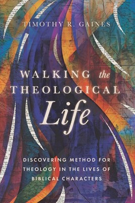 Walking The Theological Life (Paperback)