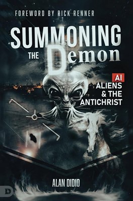 Summoning the Demon: A.I., Aliens, and the Antichrist (Paperback)
