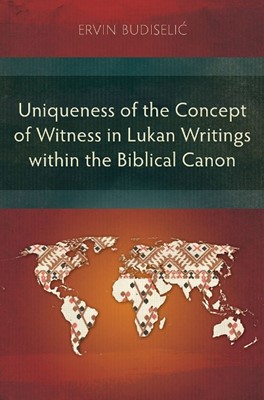 Uniqueness of the Concept of Witness in Lukan Writings (Paperback)