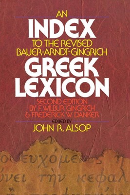 Index To The Revised Bauer-Arndt-Gingrich Greek Lexicon, An (Paperback)