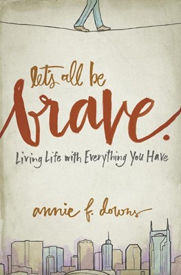 Let's All Be Brave (Paperback)