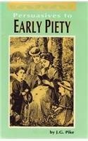 Persuasives To Early Piety (Hard Cover)