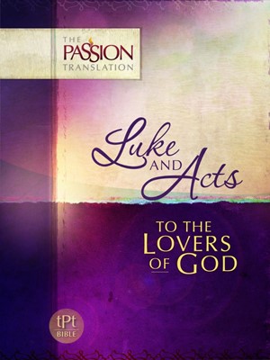 Passion Translation, The: Luke & Acts (Paperback)