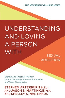 Understanding & Loving A Person With Sexual Addiction (Paperback)