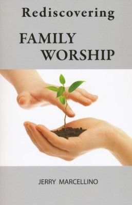 Rediscovering Family Worship (Paperback)