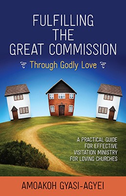 Fulfilling The Great Commission Through Godly Love (Paperback)
