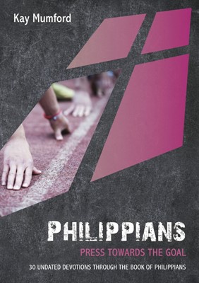 Philippians: Press Towards The Goal (Paperback)