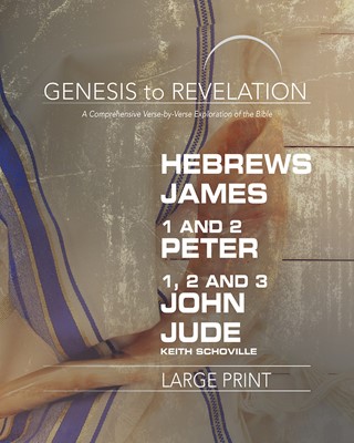 Genesis to Revelation: Hebrews, James, 1-2 Peter, 1,2,3 John (Paperback)