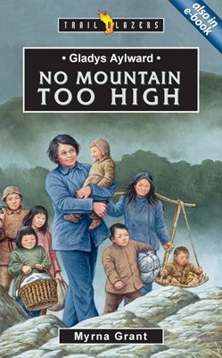 Gladys Aylward: No Mountain Too High (Paperback)
