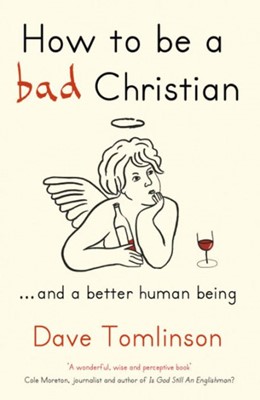 How To Be A Bad Christian (Paperback)