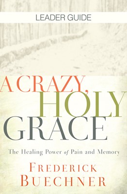 Crazy, Holy Grace Leader Guide, A (Paperback)