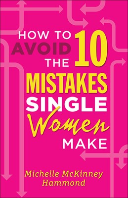 How To Avoid The 10 Mistakes Single Women Make (Paperback)