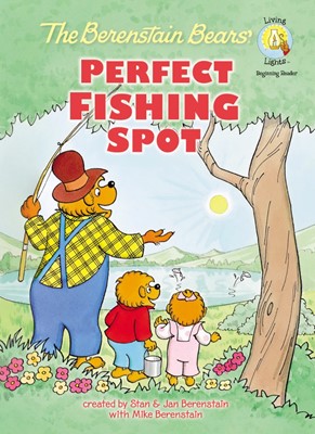 The Berenstain Bears' Perfect Fishing Spot (Hard Cover)