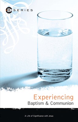 Experiencing Baptism & Communion (Paperback)