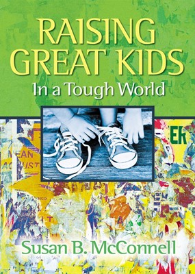 Raising Great Kids in a Tough World (Paperback)
