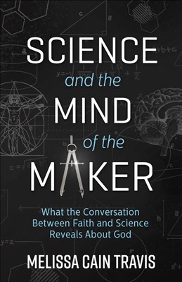 Science And The Mind Of The Maker (Paperback)