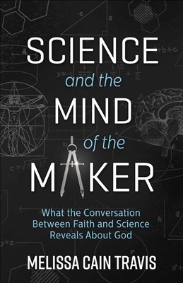 Science And The Mind Of The Maker (Paperback)
